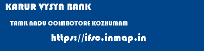 KARUR VYSYA BANK  TAMIL NADU COIMBOTORE KOZHUMAM   ifsc code